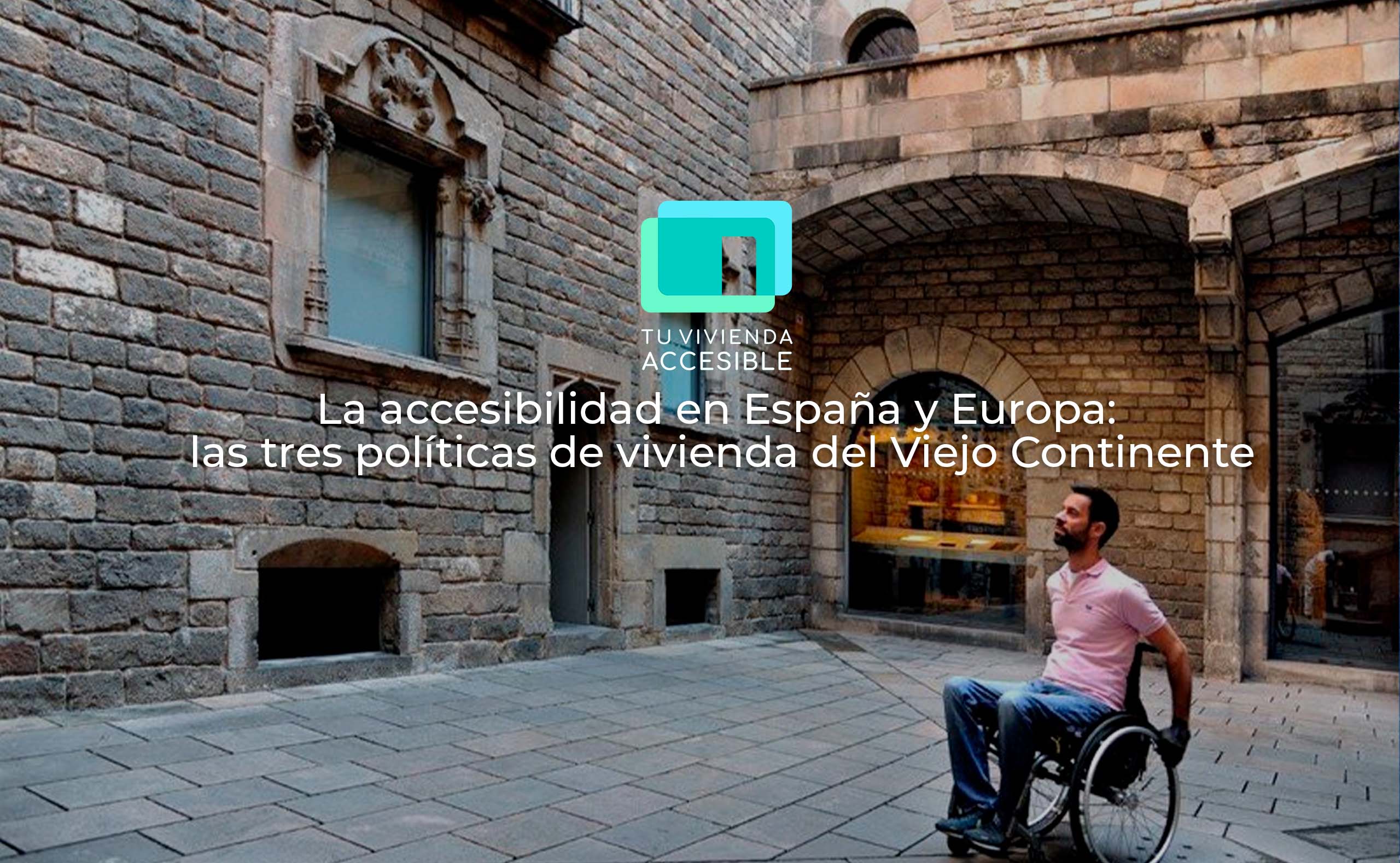 La accesibilidad en España y Europa: las tres políticas de vivienda del Viejo Continente