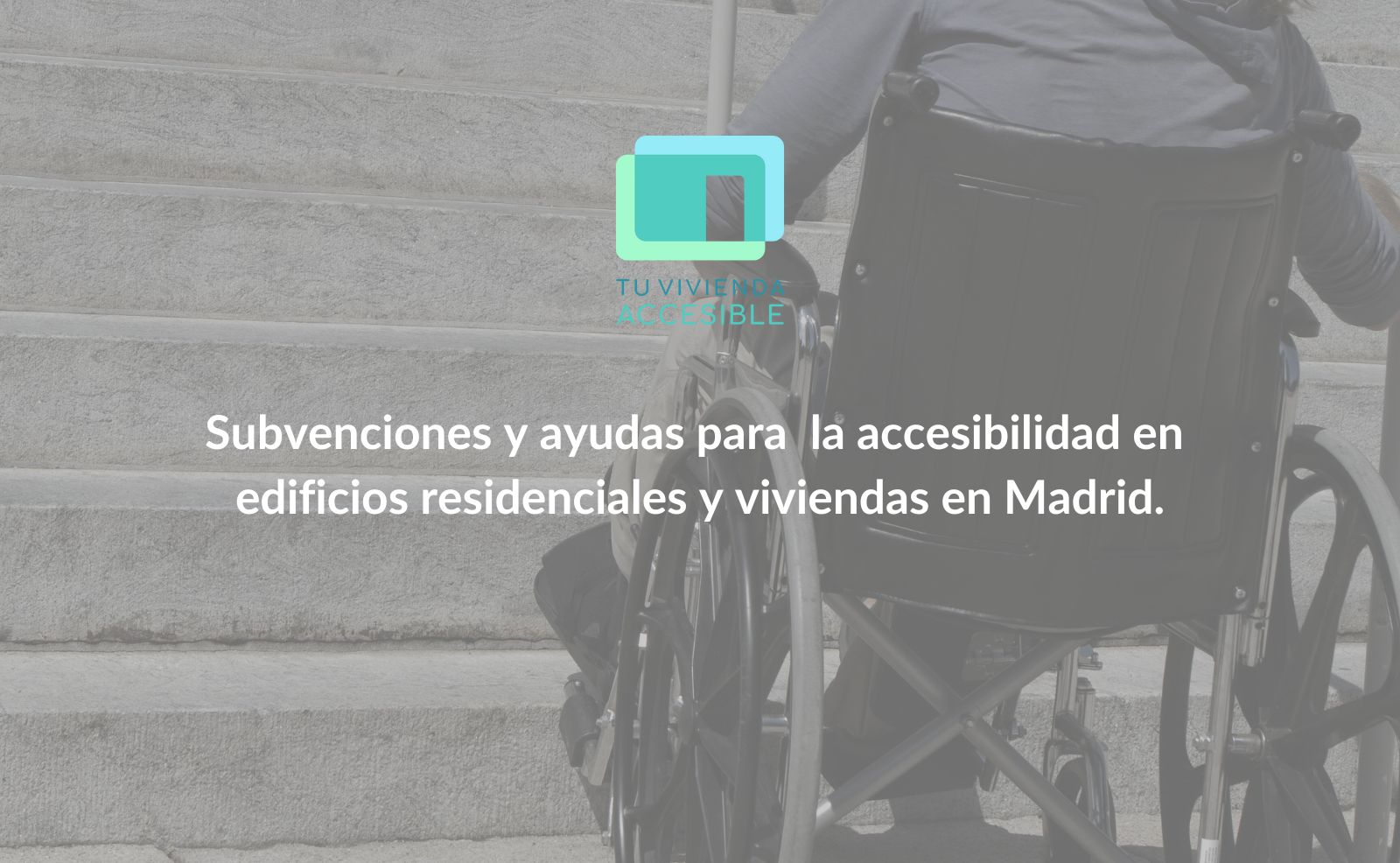 Subvenciones y ayudas para la accesibilidad en edificios residenciales y viviendas en Madrid